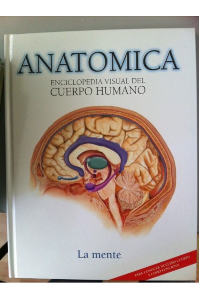 ANATOMICA. ENCICLOPEDIA VISUAL DEL CUERPO HUMANO, VOLUMEN 10: La Mente.